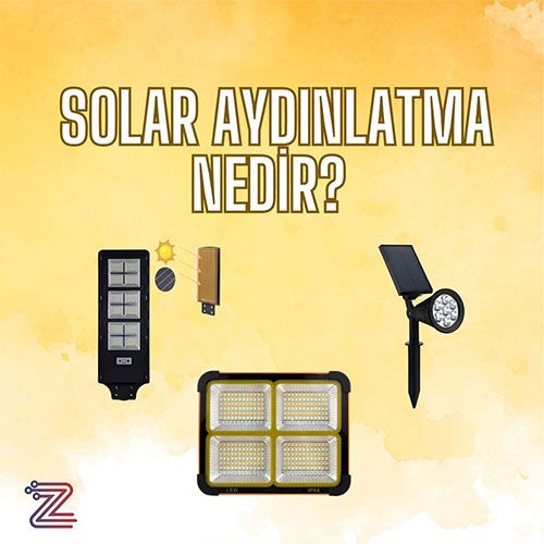 Solar Aydınlatma Nedir ? Solar (Güneş Enerjili ) Aydınlatma Nasıl çalışır ?