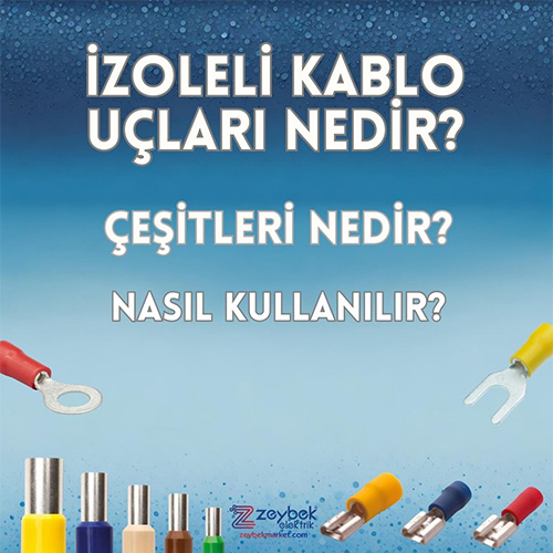 İzoleli Kablo Uçları Nedir? Neden Kullanılır? Nasıl Kullanılır?