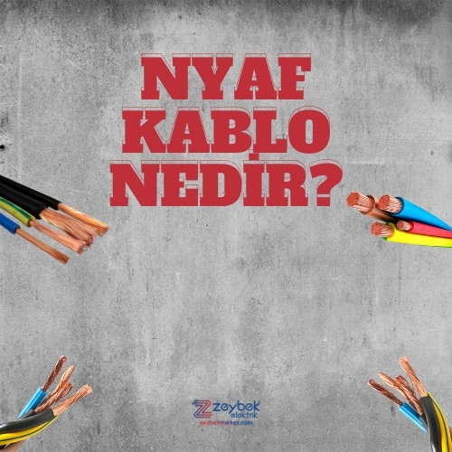 Nyaf Kablo Nedir? Neden Kullanılır? Nyaf Kablo Nerelerde Kullanılır?